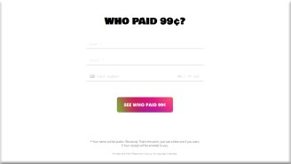 This Website Asking People To Pay 99 Cents To See Who Else Paid 99 Cents Is Goddamn Ingenious