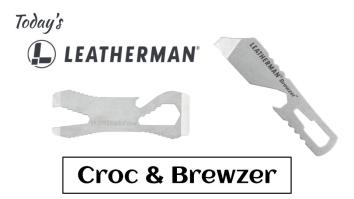 Today’s Leatherman: Croc & Brewzer