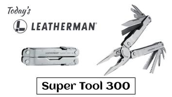 Today’s Leatherman: Super Tool 300