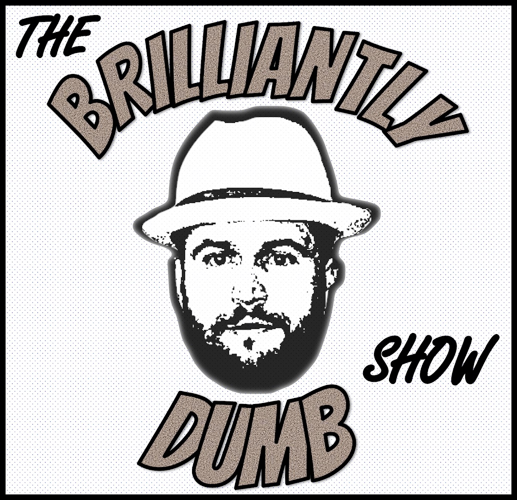 To The Brilliantly Dumb Show BroBible