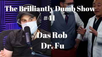 The Brilliantly Dumb Show Ep. 41: The Flu Vs. Dr. Fu