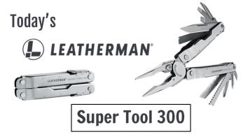 Today’s Leatherman: Super Tool 300