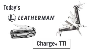 Today’s Leatherman: Charge+ TTi