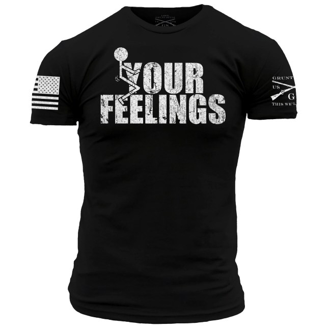 Fuck Your Feelings Shirt