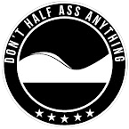 Don't Half Ass Anything