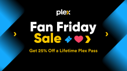The Ultimate Streaming Gift: Get 25% Off Lifetime Your Plex Pass On Fan Friday