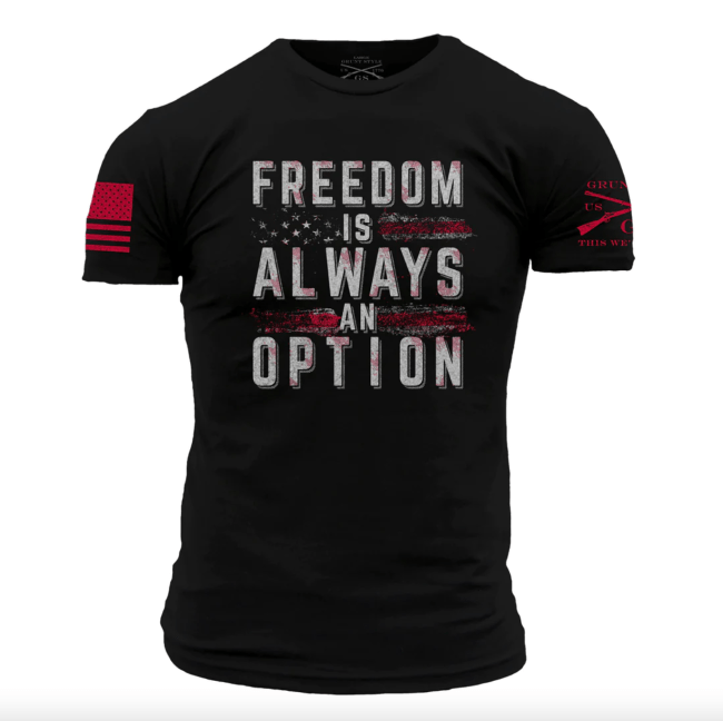 Grunt Style T-shirt that says Freedom Is Always An Option