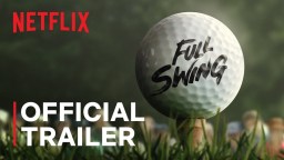 Official ‘Full Swing’ Trailer Is Electric And It’s Set To Be The Greatest Golf Show Ever Made