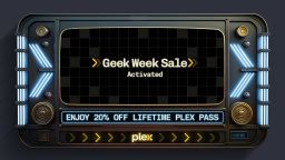 Get 20% Off Your Lifetime Plex Pass When You Sign Up During Geek Week (NOW EXTENDED TO MAY 29)