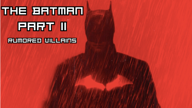 THE BATMAN PART 2 RUMORED VILLAINS