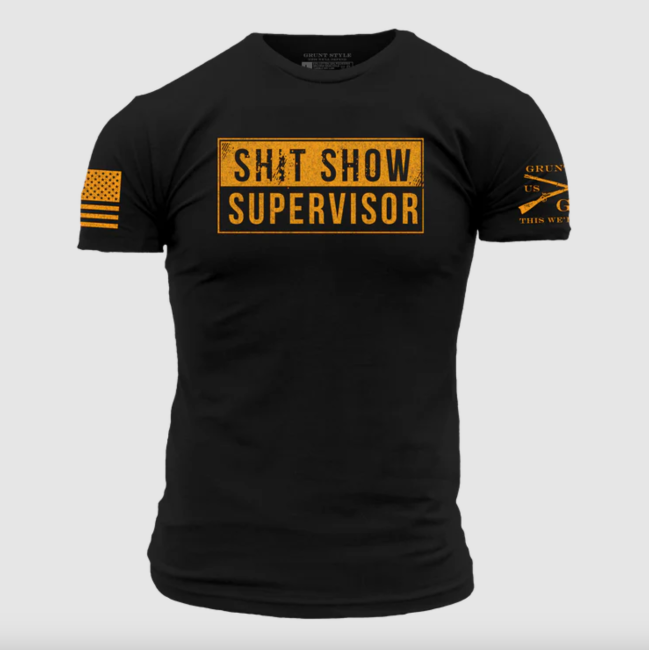 Grunt Style Sh*t Show Supervisor T-Shirt