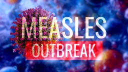 WHO Report Shows Measles Spreading Across The World As Cases In The US Surpass Total For 2024