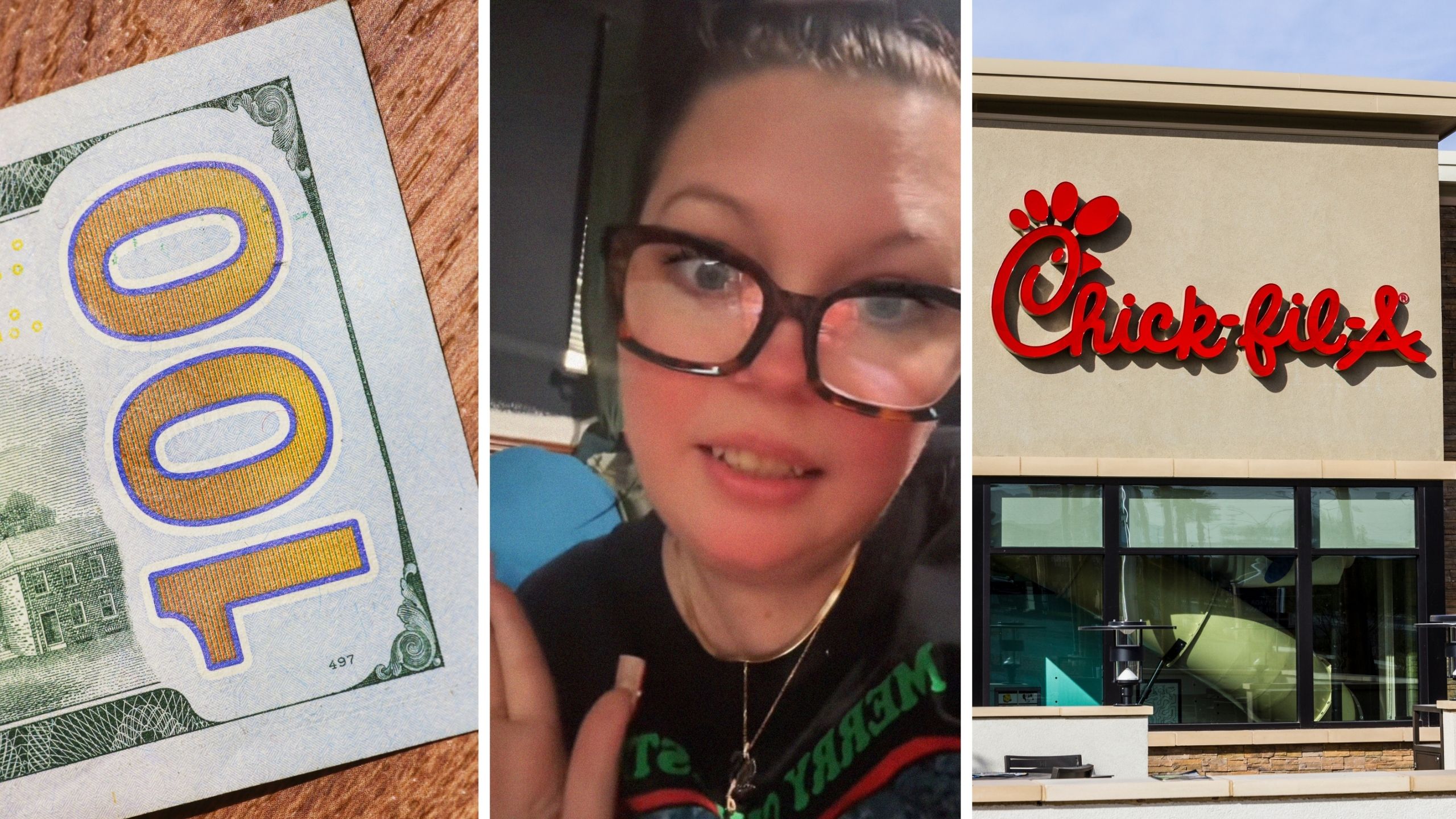 hundred-dollar bill (l) woman shares chick-fil-a experience (c) chick-fil-a store front (r)