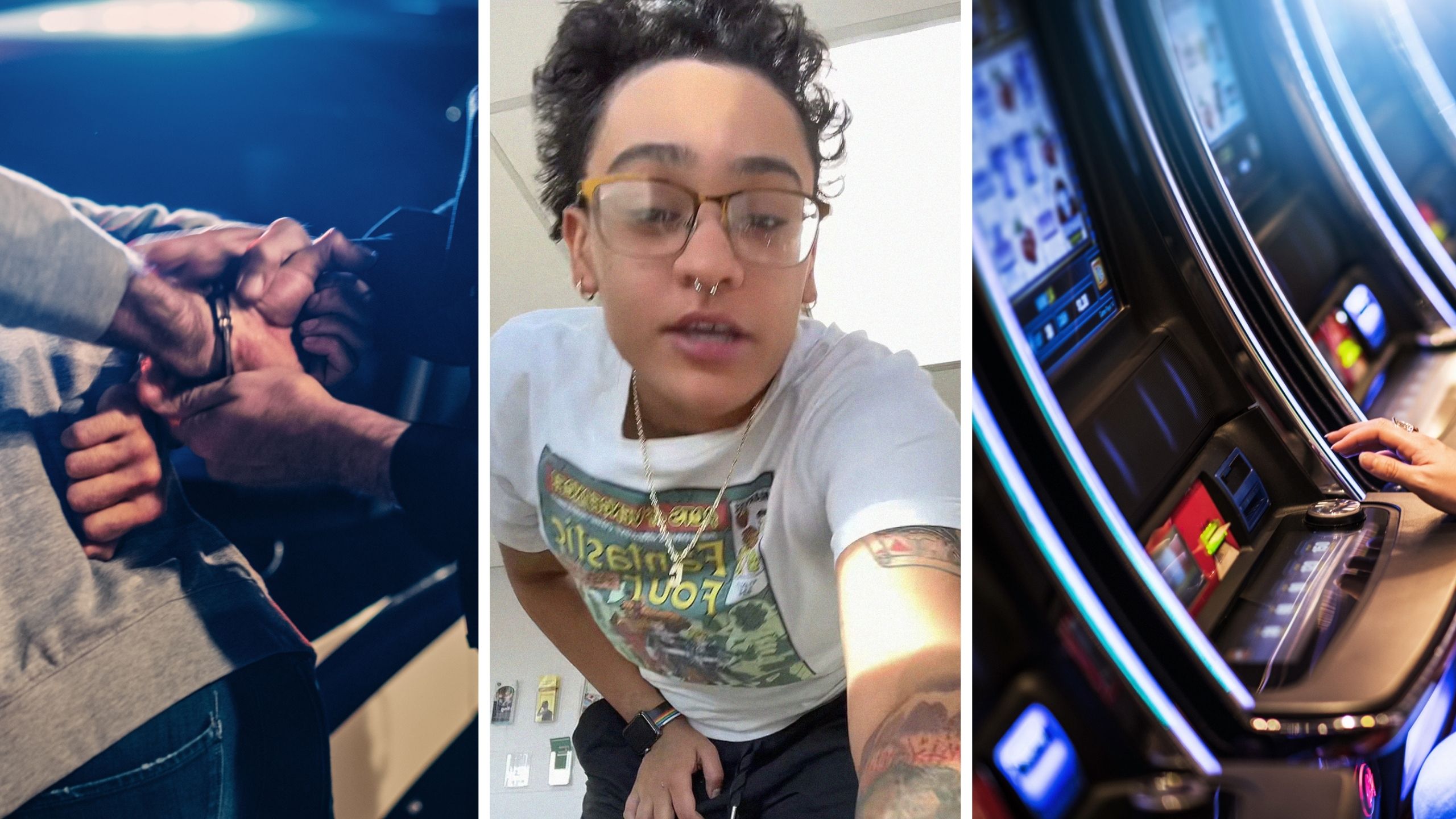 getting arrested (l) woman shares casino experience (c) casino machine (r)