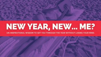 Hard Truths To Carry Into 2026 Because ‘New Year, New Me’ Is A Lie