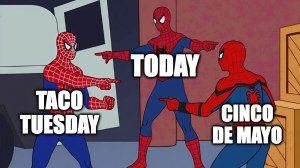 funny meme taco tuesday and cinco de mayo on the same day