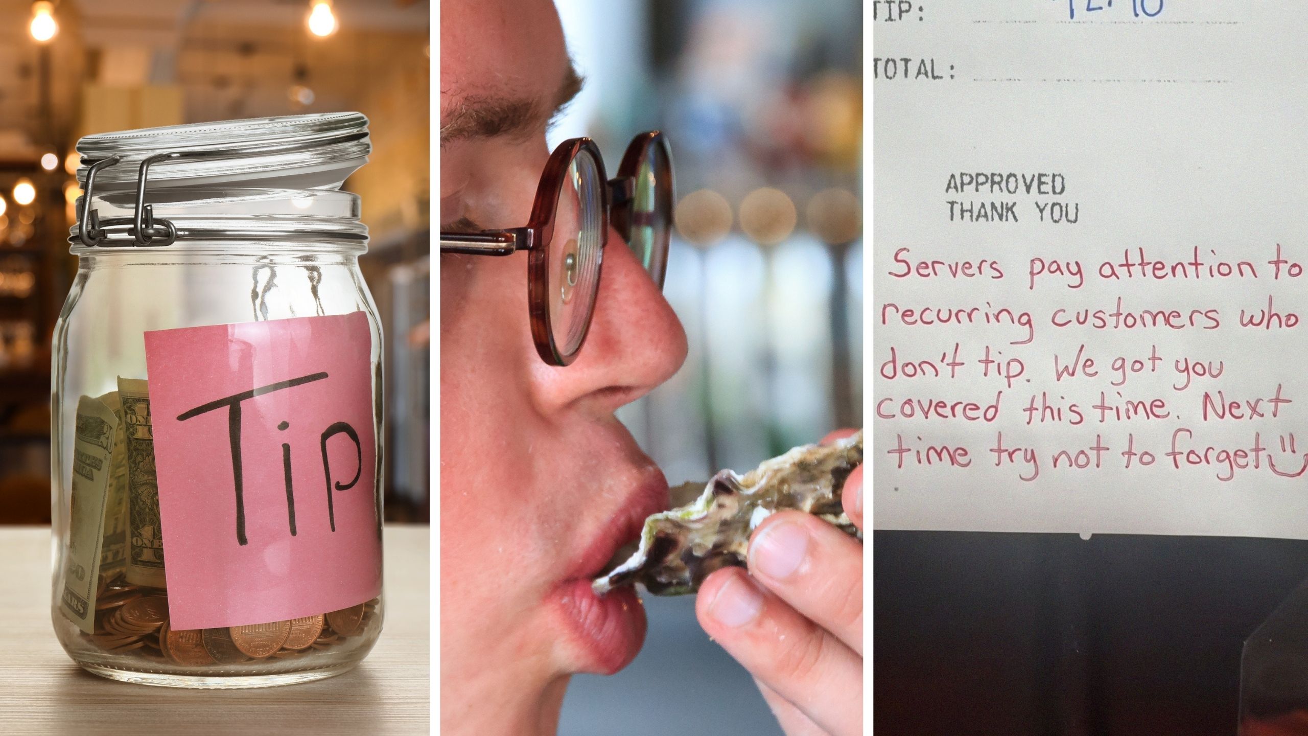 tip jar (l) man eating oysters at restaurant (c) total food bill (r)