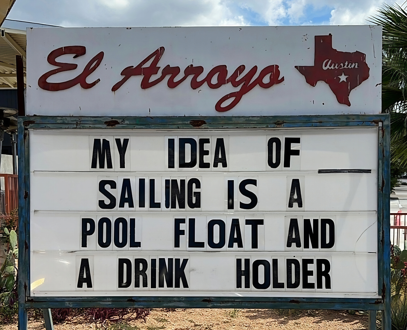 Hilarious meme from El Arroyo ATX sign in Austin, Texas about chilling in a pool vs sailing